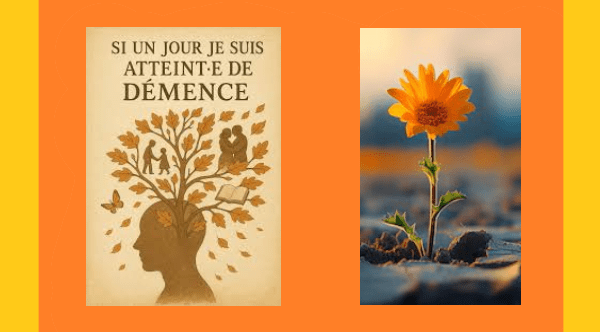 SI UN JOUR, JE SUIS ATTEINT(E) DE DEMENCE …